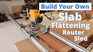 Build Your Own Slab Flattening Router Sled [upl. by Nodroj]