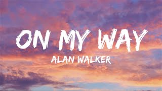 On My Way  Alan Walker Sabrina Carpenter amp Farruko Lyrics [upl. by Aredna]