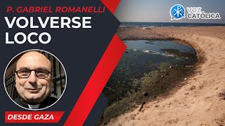 Volverse loco 11 Sep – Cristianos en Gaza  P Gabriel Romanelli [upl. by Neerak]