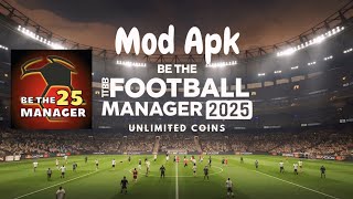 Mod Apk Be The Football Manager 2025 [upl. by Ravid345]