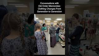 Conversations with Old Order Mennonites Clothing Changes From Generation to Generation [upl. by Audrey]