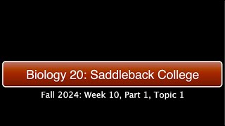 Saddleback Biol 20 Fall 2024  Week 10 Part 1 Topic 1 [upl. by Bern]