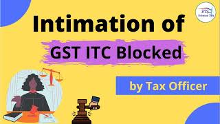 Intimation of GST ITC Blocked by Tax officer  input tax credit Block [upl. by Ettenaj718]