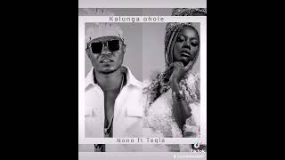 Nono ft Teqla KALUNGA OHOLE [upl. by Anat526]