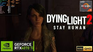 DYING LIGHT 2 Stay Human  RTX 4070 Ti  RYZEN 7 7800X3D [upl. by Scholem]