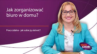 Praca zdalna – jak dobrze zorganizować sobie pracę w domowym biurze [upl. by Doowyah]