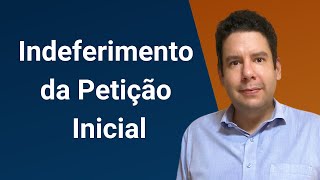 Indeferimento da Petição Inicial art 330 e 331 CPC o que é indeferimento da petição inicial [upl. by Nollaf624]