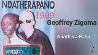 NDATHERA PANO  Geoffrey Zigoma [upl. by Ylrebme]