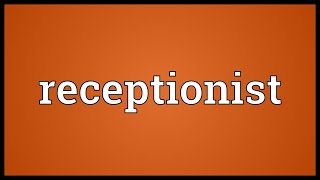 Receptionist Meaning [upl. by Izabel372]