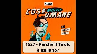 1627  Perché il Tirolo è italiano  CMS [upl. by Leahpar]