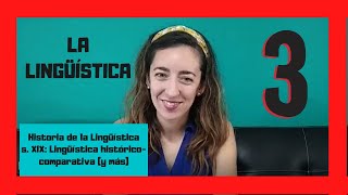 La LINGÜÍSTICA  Parte 3 HISTORIA de la lingüística lingüística HISTÓRICOCOMPARATIVA y MÁS [upl. by Aciret703]