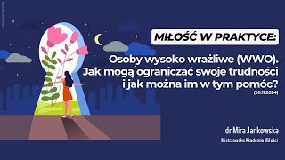 Miłość w praktyce Osoby wysoko wrażliwe WWO Jak mogą ograniczać swoje trudności 20112024 [upl. by Ari630]