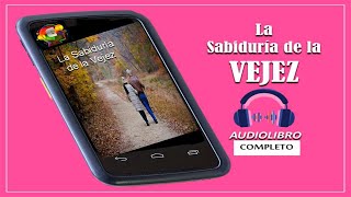 AUDIOLIBRO en español COMPLETO – La Sabiduría de la Vejez [upl. by Aihsa213]