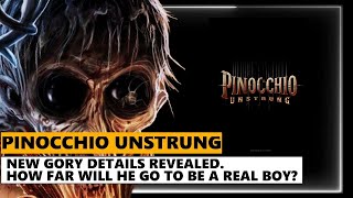 Pinocchio Unstrung Gory Gruesome Details Revealed How Far Will He Go To Be A Real Boy [upl. by Ocihc]