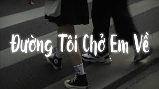 1 Hour Đường Tôi Chở Em Về Lofi Ver  buitruonglinh  Anh Ơi Cho Em Hỏi quotđường này là đường gìquot [upl. by Akayas]