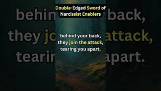 The Double Edged Sword of Narcissist Enablers [upl. by Yemorej]