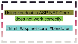 Using kendoui in ASPNET Core  does not work correctly [upl. by Ratcliffe]