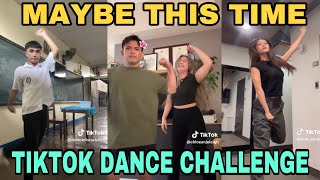 MAYBE THIS TIME DANCE CHALLENGE TRENDING TIKTOK COMPILATIONS [upl. by Shirlene396]