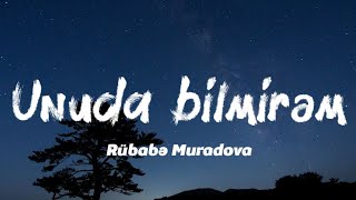 Rübabə Muradova  Unuda bilmirəm sözlərilyrics [upl. by Latrice]