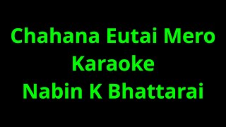 Chahana Eutai Mero Karaoke Nabin K Bhattarai [upl. by Yenalem]