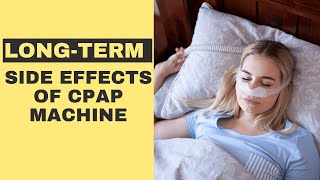 7 Longterm Side Effects of CPAP Machine You Should Know [upl. by Ahseyi]