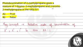 Photobromination of 2methylpropane gives a mixture of 1bromo 2methylpropane and 2bromo2me [upl. by Lleuqram398]