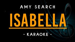 Isabella  Amy Search  Karaoke [upl. by Aspasia463]