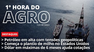 0204  1Âª HORA DO AGRO 458  PETRÃ“LEO EM ALTA COM TENSÃ•ES GEOPOLITICAS [upl. by Labors]