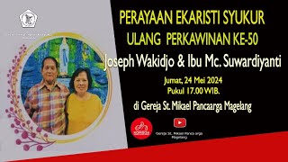 PERAYAAN EKARISTI SYUKUR ULANG TAHUN PERKAWINAN KE 50 BPK YOSEPH WAKIDJO amp IBU MC SUWARDIYANTI [upl. by Maclaine]