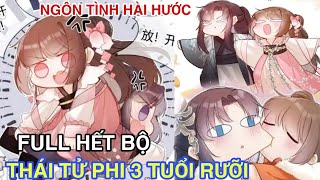 Full hết bộ💥Thái tử phi 3 tuổi rưỡiNuôi thê tử từ béThái tử có vị tâm trên ngườiReview truyện [upl. by Eednyl938]