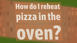 How do I reheat pizza in the oven [upl. by Donahue]