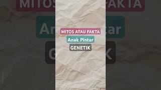 MITOS ATAU FAKTA ANAK PINTAR ITU GENETIK mitosataufakta anakpintar genetik tips parenting [upl. by Alithia803]