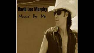 David Lee Murphy  Might Be Me [upl. by Nnyroc]