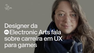 Designer da Electronic Arts fala sobre carreira em UX para games Qual o futuro AR VR Cloud [upl. by Orag73]