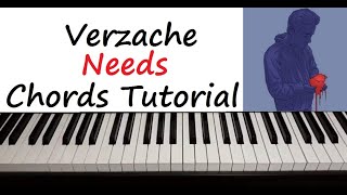 Verzache  quot Needs quot Piano Chords Tutorial [upl. by Yerhpmuh]