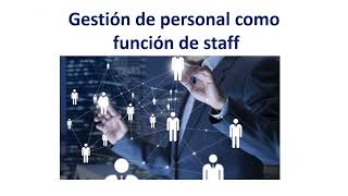 Gestión de personal como responsabilidad de linea y función de staff [upl. by Alsworth442]