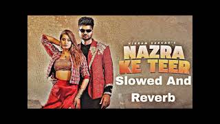 nazra ke teer  haryanvi song  slowed and reverb  music lofimusic [upl. by Enirahtac]