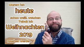 Pfeifen rauchen Mein Weihnachtstabak 2019 [upl. by Ninnetta239]