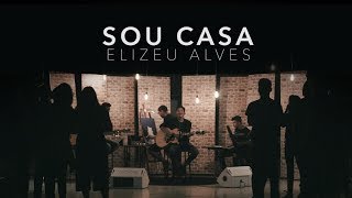 Elizeu Alves  Sou Casa Clipe Oficial [upl. by Mehta]