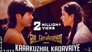 VADACHENNAI  Kaarkuzhal Kadavaiye Lyric Video  Dhanush  Vetri Maaran  Santhosh Narayanan [upl. by Olsewski]