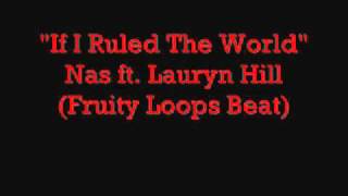 If I Ruled The World  Nas Ft Lauryn Hill  Remix Fl studio [upl. by Rehpotsirhcnhoj]