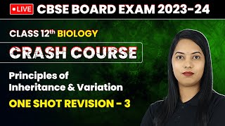 Principles of Inheritance and Variation  One Shot Revision Part 3  Class 12 Biology Ch 4  LIVE [upl. by Euqinu]