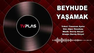 Beyhude Yaşamak  Yasemen Aydın [upl. by Claus]