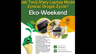 EkoWeekend Jak Twój Stary Używany Laptop Może Zyskać Drugie Życie [upl. by Aiset]