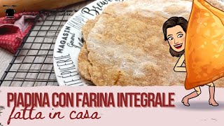 Piadina con farina integrale  Ricetta facile e veloce [upl. by Burrell]