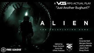 Alien RPG Actual Play “Just Another Bughunt” GMed by Dave from The Effekt Podcast [upl. by Starr]