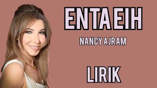 NANCY AJRAM  ENTA EIH  LIRIK [upl. by Daveen315]