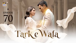 Tark e Wafa Episode 70  15 Sep 2024  ARY Digital Drama [upl. by Bollinger319]