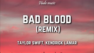 Taylor Swift  Bad Blood Lyrics ft Kendrick Lamar [upl. by Sebastien274]