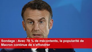 Sondage  Avec 78  de mécontents la popularité de Macron continue de s’effondrer [upl. by Aneeb139]